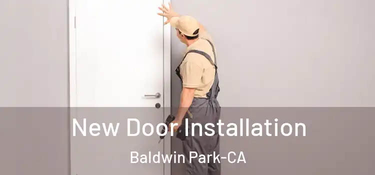  New Door Installation Baldwin Park-CA